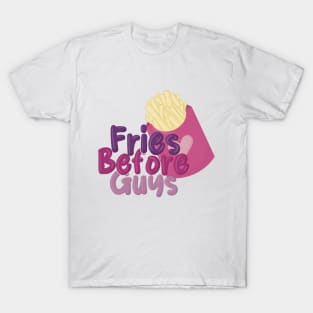 Fries Before Guys T-Shirt